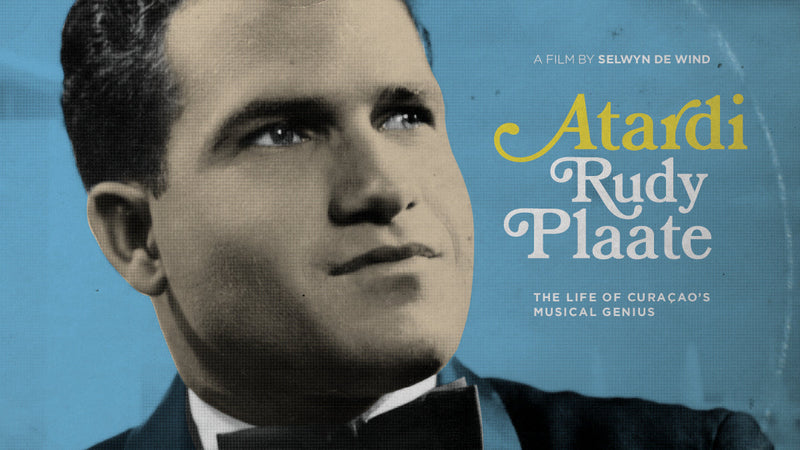 Atardi: The Life Of Curaçao'S Musical Genius Rudy Plaate. Now In The Netherlands